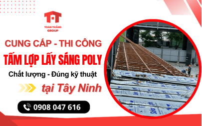  Công ty cung cấp, thi công tấm lợp lấy sáng poly tại Tây Ninh