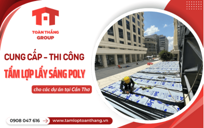 Công ty cung cấp, thi công tấm lợp lấy sáng poly cho dự án tại Cần Thơ