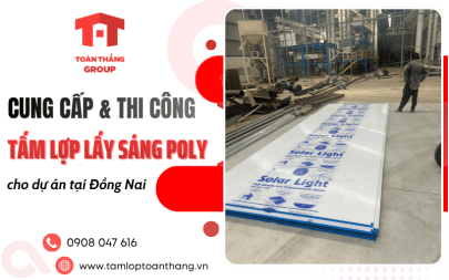 Công ty cung cấp, thi công tấm lợp lấy sáng poly cho dự án tại Đồng Nai