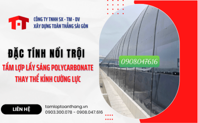 Đặc tính nổi trội của tấm lợp lấy sáng polycarbonate thay thế kính cường lực