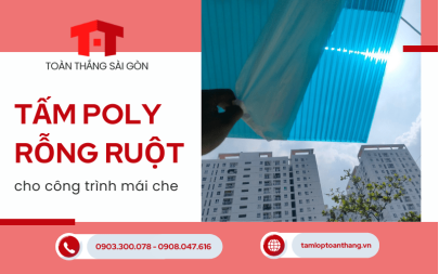 Tấm poly rỗng ruột, sự lựa chọn hàng đầu cho các công trình mái che giá rẻ