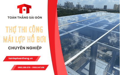 Thợ thi công mái lợp lấy sáng hồ bơi – Toàn Thắng Sài Gòn