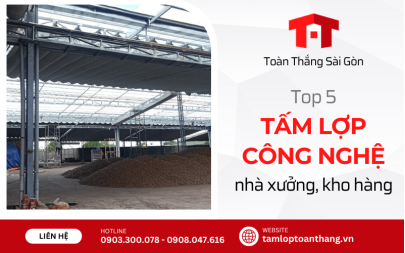 Top 5 tấm lợp công nghệ sử dụng trong thi công nhà xưởng, kho hàng