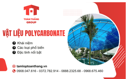 Vật liệu Polycarbonate là gì? Có mấy loại? Đặc tính nổi trội